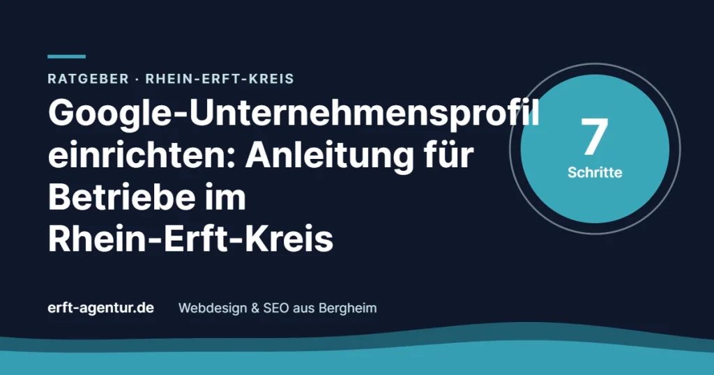 Titelbild: Google-Unternehmensprofil einrichten, Anleitung in 7 Schritten für Betriebe im Rhein-Erft-Kreis